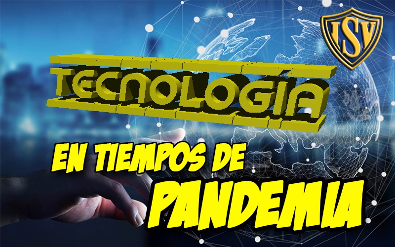 TECNOLOGÍA en tiempos de Pandemia